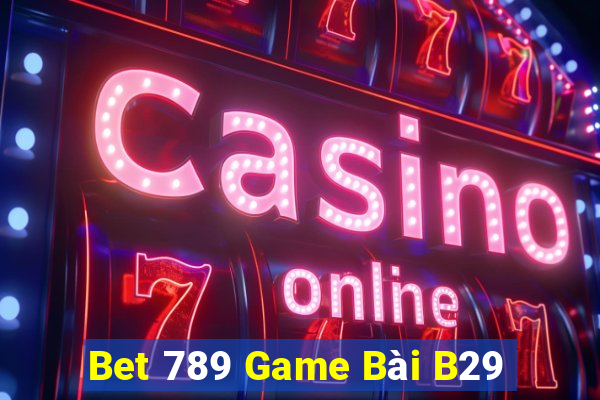 Bet 789 Game Bài B29