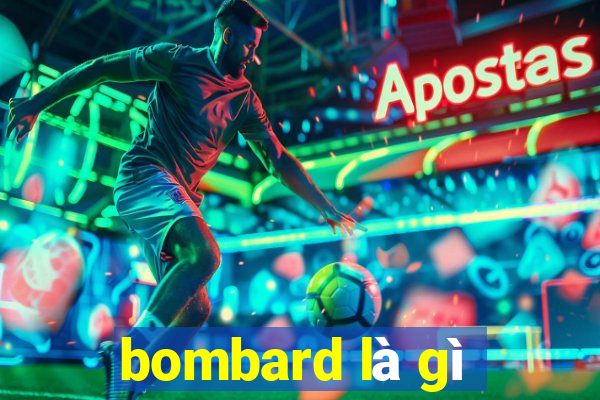 bombard là gì