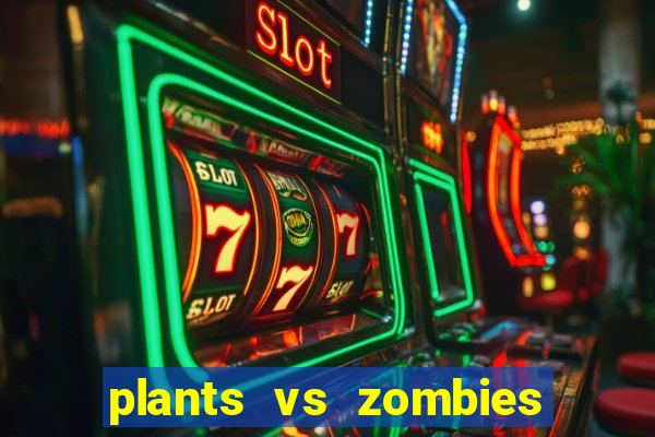 plants vs zombies 2 game vui