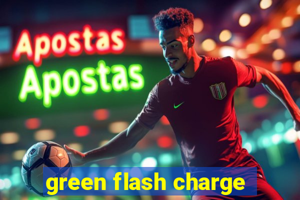 green flash charge