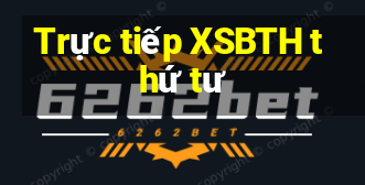 Trực tiếp XSBTH thứ tư