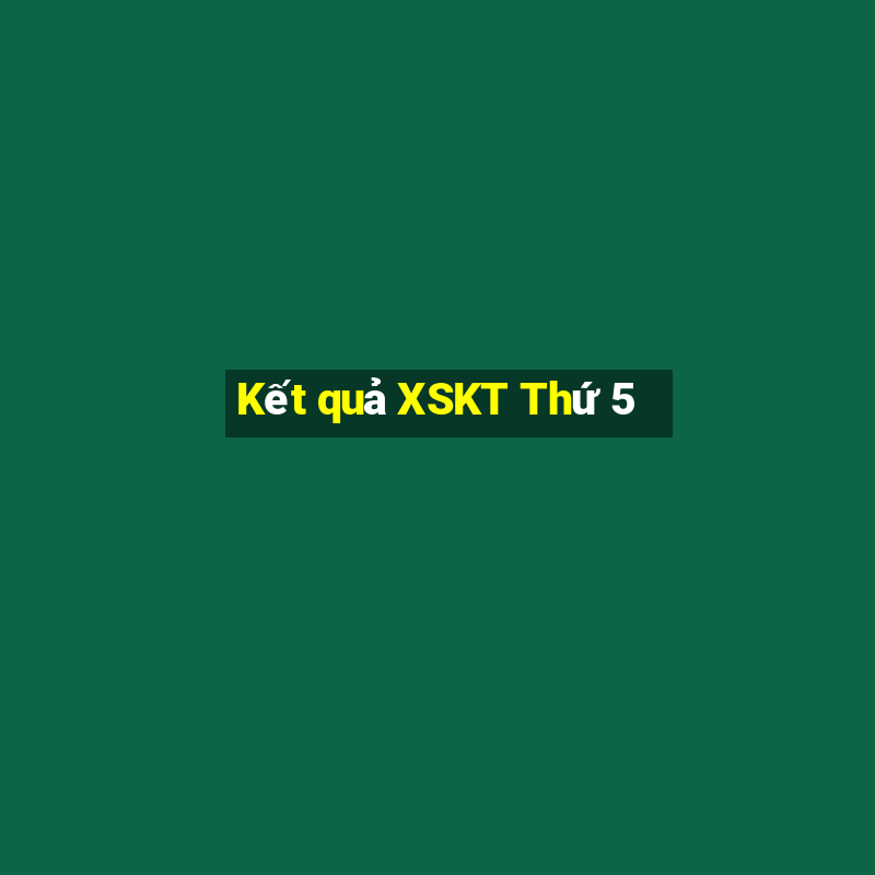 Kết quả XSKT Thứ 5