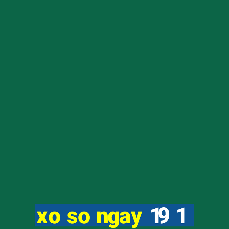 xo so ngay 19 1