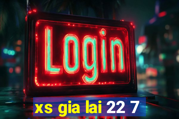 xs gia lai 22 7