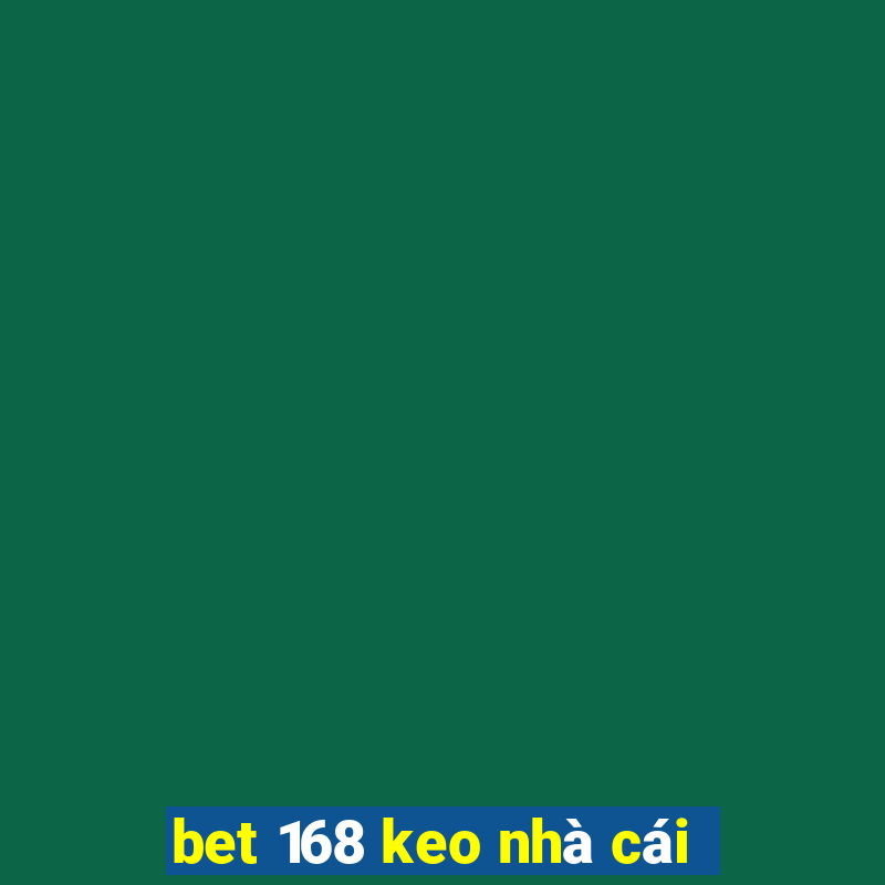 bet 168 keo nhà cái