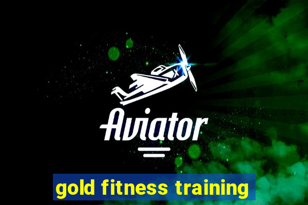 gold fitness training