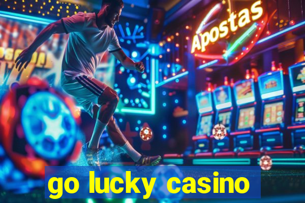 go lucky casino