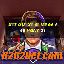 kết quả Xổ Số MEGA 6 45 ngày 31