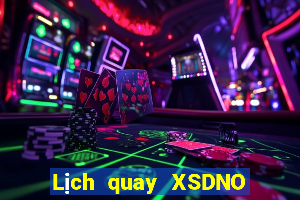 Lịch quay XSDNO Thứ 2