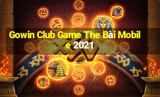 Gowin Club Game The Bài Mobile 2021