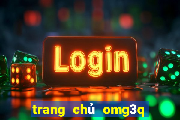 trang chủ omg3q nhập code