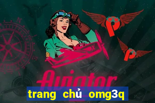 trang chủ omg3q nhập code