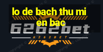 lo de bach thu mien bac