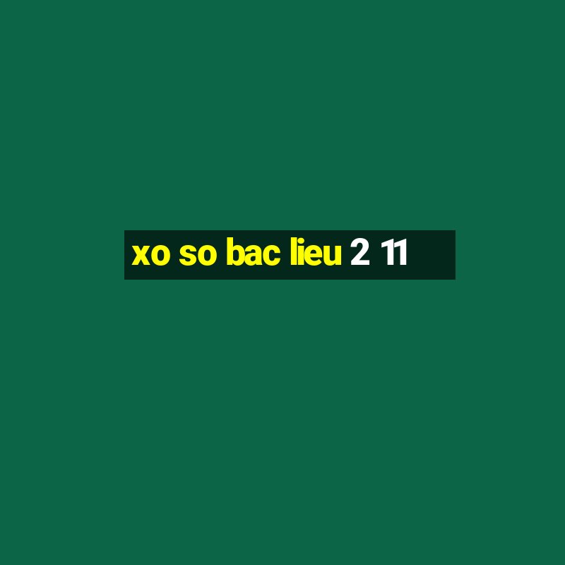 xo so bac lieu 2 11