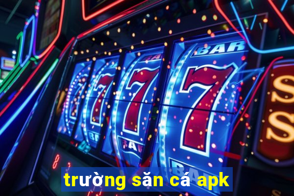 trường săn cá apk