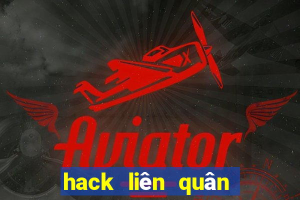 hack liên quân mới nhất