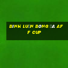 bình luận bóng đá aff cup