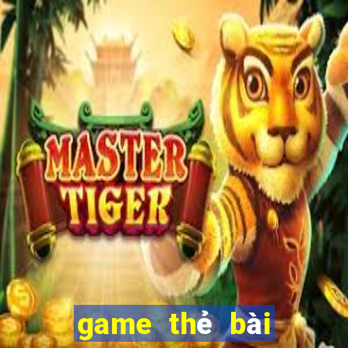 game thẻ bài trên mobile