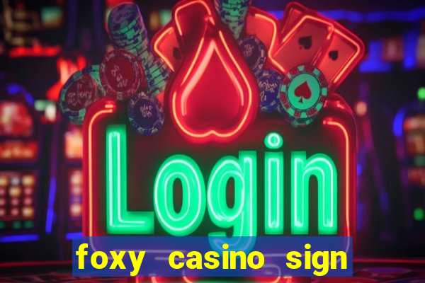 foxy casino sign up offer