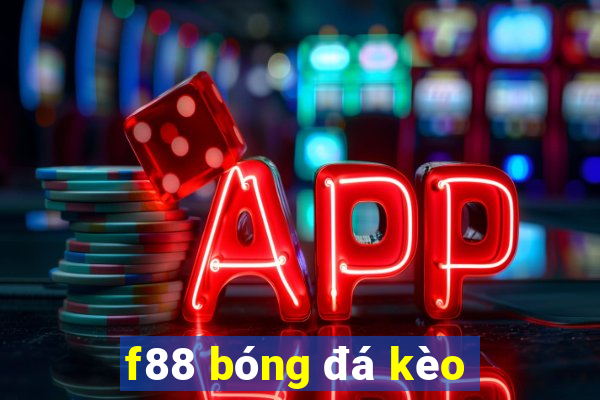 f88 bóng đá kèo