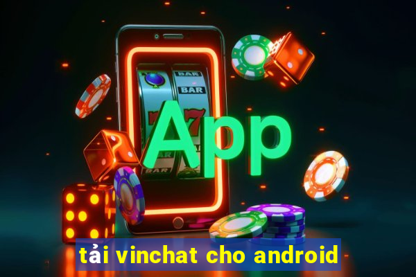 tải vinchat cho android