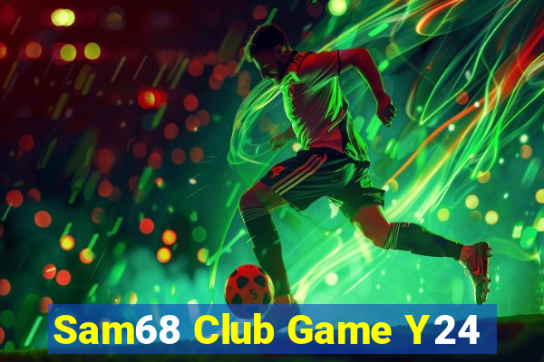 Sam68 Club Game Y24