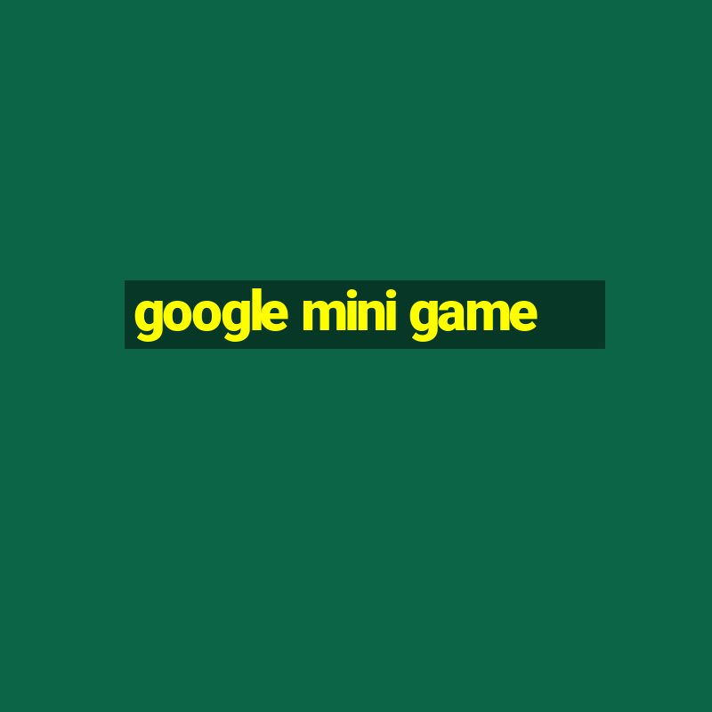 google mini game