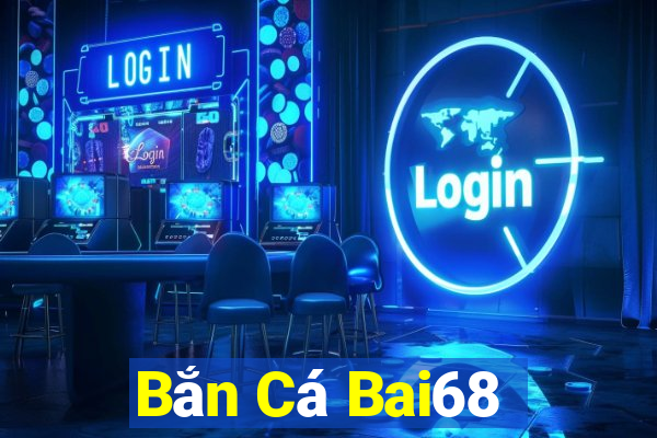 Bắn Cá Bai68