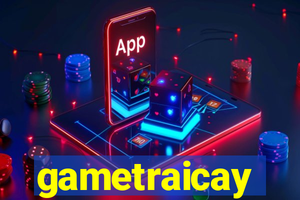 gametraicay