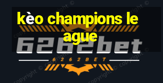 kèo champions league