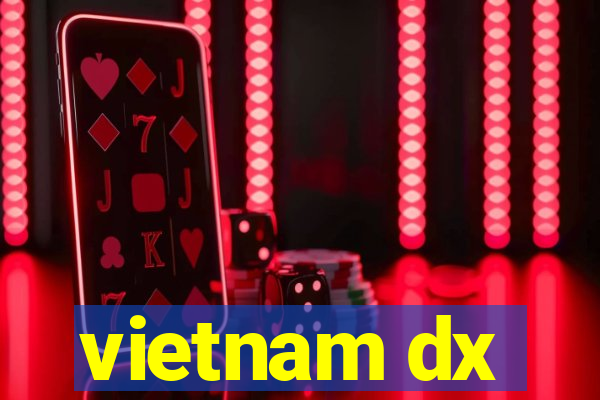 vietnam dx