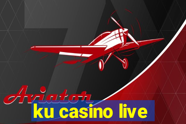 ku casino live