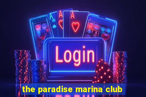 the paradise marina club