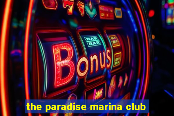 the paradise marina club