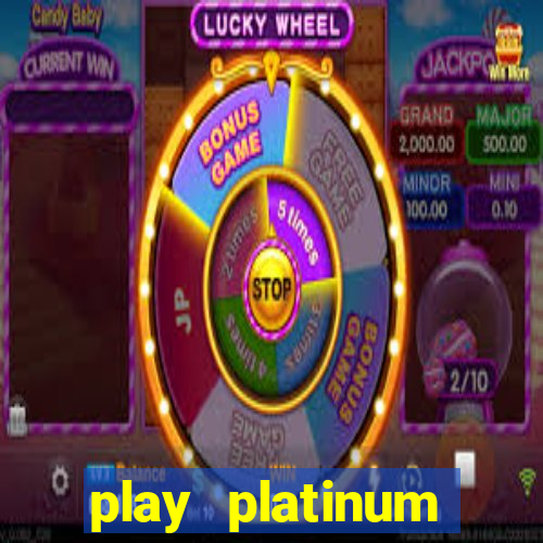 play platinum online casino