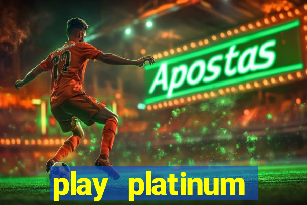 play platinum online casino