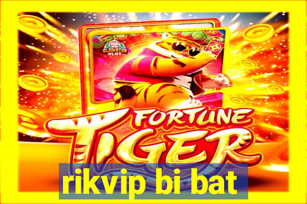 rikvip bi bat