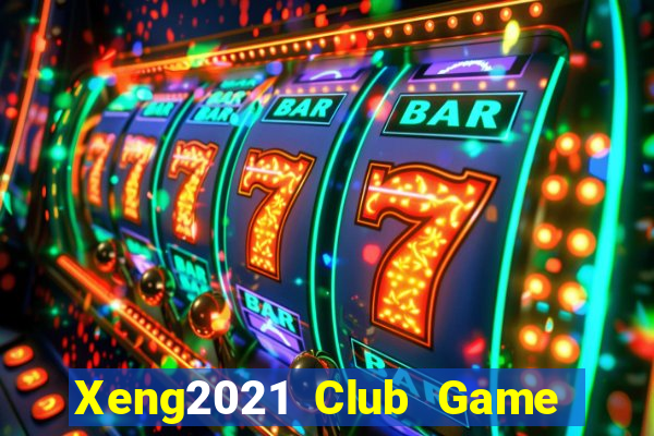 Xeng2021 Club Game Bài Nhất Vip