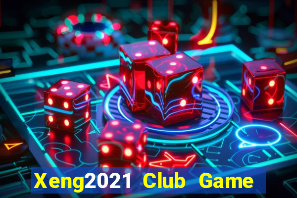 Xeng2021 Club Game Bài Nhất Vip