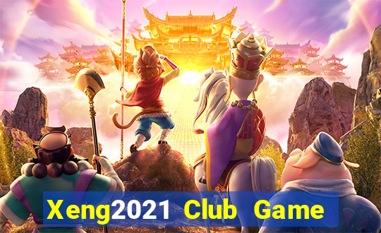 Xeng2021 Club Game Bài Nhất Vip