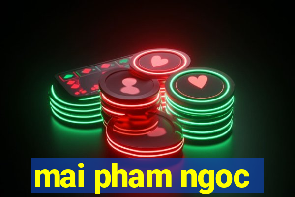 mai pham ngoc