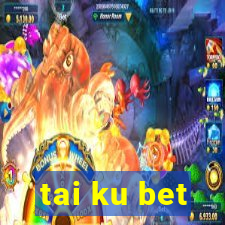 tai ku bet