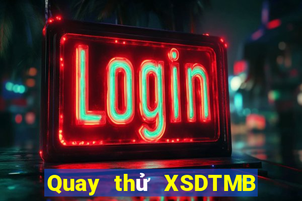 Quay thử XSDTMB ngày thứ sáu