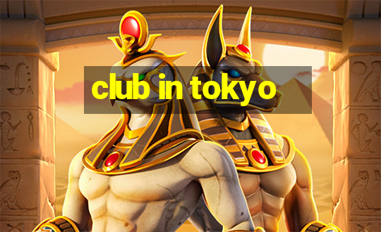 club in tokyo