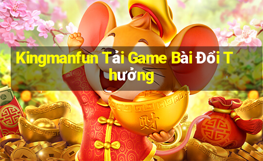 Kingmanfun Tải Game Bài Đổi Thưởng