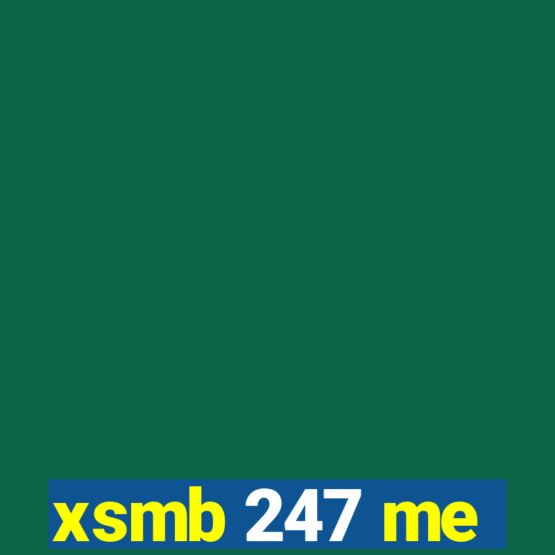 xsmb 247 me