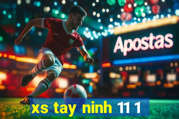 xs tay ninh 11 1