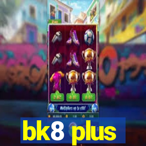 bk8 plus