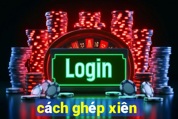 cách ghép xiên