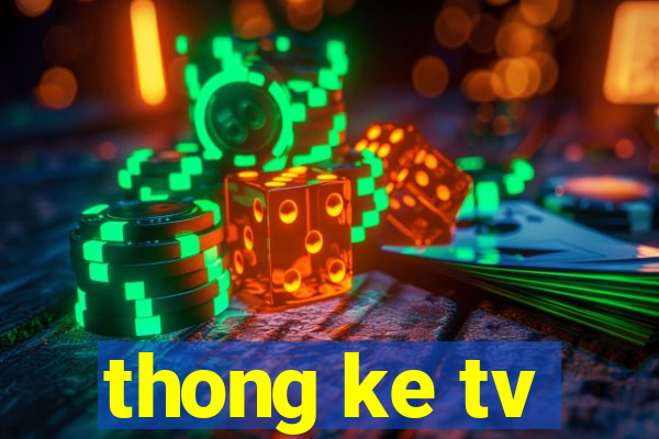 thong ke tv